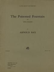 Arnold Bax: The Poisoned Fountain