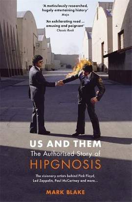 Us and Them: The Authorised Story of Hipgnosis: The visionary artists behind Pink Floyd and more...