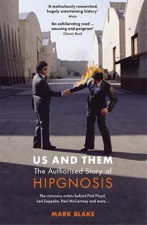 Us and Them: The Authorised Story of Hipgnosis: The visionary artists behind Pink Floyd and more...