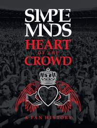 Simple Minds: Heart of the Crowd: A Fan History