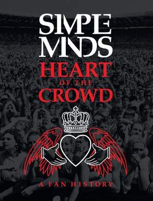 Simple Minds: Heart of the Crowd: A Fan History