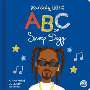 Lullaby Legends: ABC of Snoop Dogg: A Rhyming Lullaby