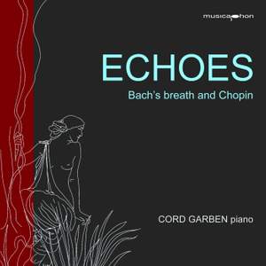 Echoes. Bach's Breath and Chopin