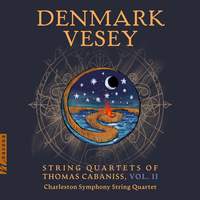 Denmark Vesey: String Quartets of Thomas Cabaniss, Vol. II