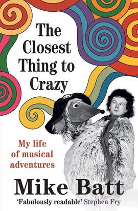 The Closest Thing to Crazy: My Life of Musical Adventures