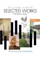 Alwyn, William: Selected Works for Piano Solo Volume 1