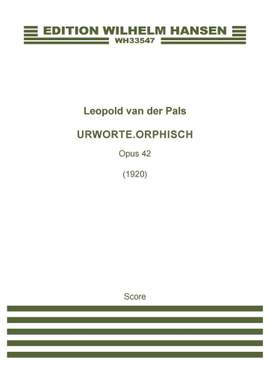 Leopold van der Pals: Urworte. Orphisch Op. 42