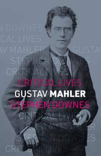 Gustav Mahler (Critical Lives)
