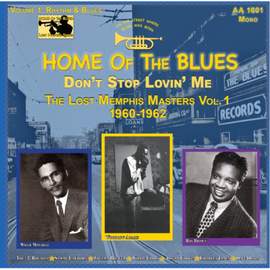 Home of the Blues: Don't Stop Lovin' Me the Lost Memphis Masters Vol. 1 1960 - 1962