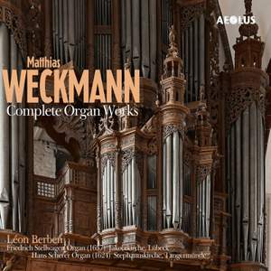 Matthias Weckmann: Complete Organ Works
