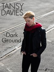 Tansy Davies: Dark Ground