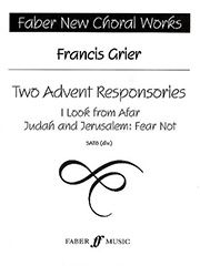 Francis Grier: Judah and Jerusalem: Fear Not (from 'Two Advent Responsories')