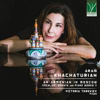 Aram Khachaturian: An Armenian in Moscow (Vocalize, Sonata and other Piano Works II)