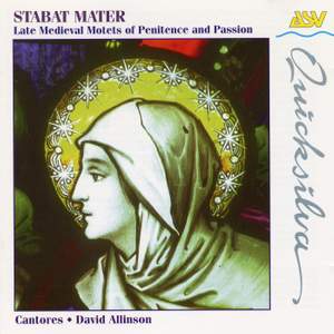 Stabat Mater: Late Medieval Motets of Penitence & Passion