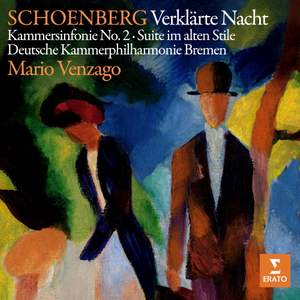 Schoenberg: Verklärte Nacht, Kammersinfonie No. 2 & Suite im alten Stile