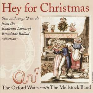 Hey for Christmas: Seasonal Songs & Carols from the Bodleian Library's Broadside Ballad collections
