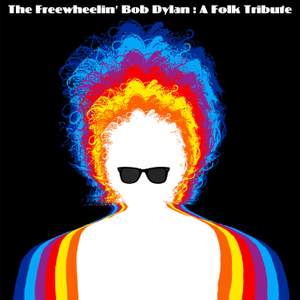 The Freewheelin' Bob Dylan: A Folk Tribute