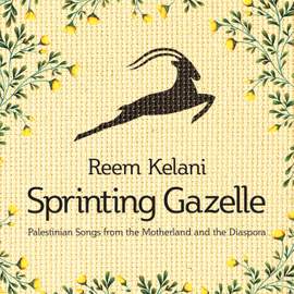 Sprinting Gazelle - Palestinian Songs from the Motherland and the Diaspora