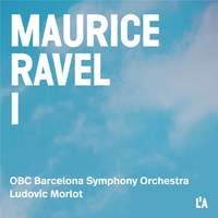 Maurice Ravel I: Complete Orchestral Works