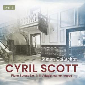 Cyril Scott: Piano Sonata No. 1: II. Adagio ma non troppo