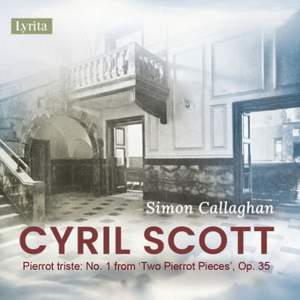 Cyril Scott: Pierrot triste No. 1 from 'Two Piano Pieces', Op. 37