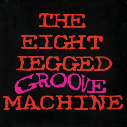 The Eight Legged Groove Machine