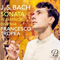 J. S. Bach: Sonata in D Minor, BWV 964