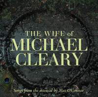 The Wife of Michael Cleary: Songs from the Musical by Maz O'Connor