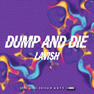 Dump and Die