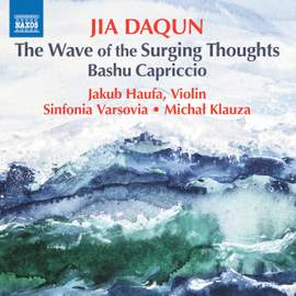 Jia Daqun: The Wave of the Surging Thoughts & Bashu Capriccio