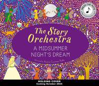 The Story Orchestra: Shakespeare's A Midsummer Night's Dream: Press the note to hear Mendelssohn's music: Volume 10