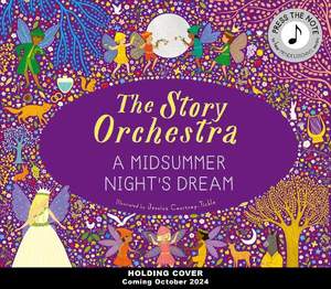 The Story Orchestra: Shakespeare's A Midsummer Night's Dream: Press the note to hear Mendelssohn's music: Volume 10