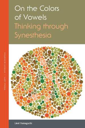 On the Colors of Vowels: Thinking Through Synesthesia