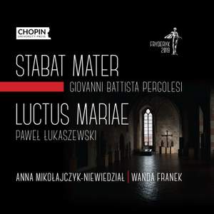 Pergolesi: Stabat Mater & Lukaszewski: Luctus Mariae
