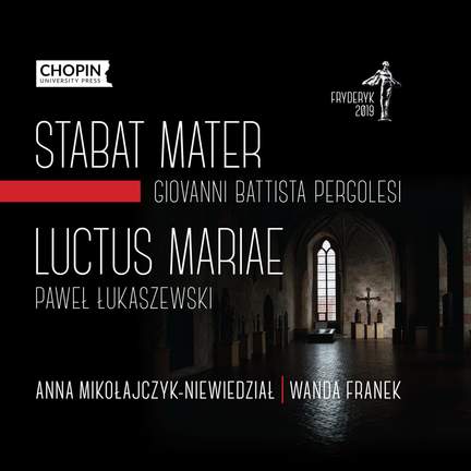 Pergolesi: Stabat Mater & Lukaszewski: Luctus Mariae