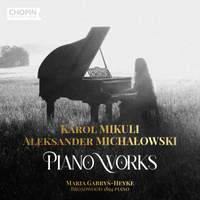 Karol Mikuli & Aleksander Michalowski: Piano Works