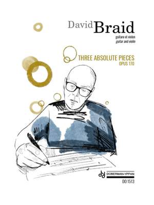David Braid: Three Absolute Pieces, Opus 170
