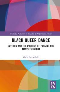 Black Queer Dance: Gay Men and the Politics of Passing for Almost Straight
