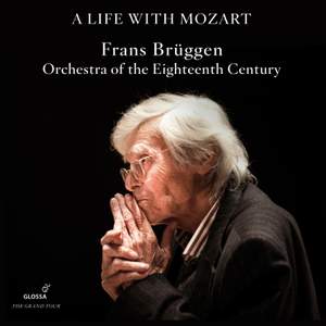 A Life With Mozart - Frans Brüggen; Orchestra of the Eighteenth Century