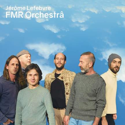 Jérôme Lefebvre FMR Orchestra