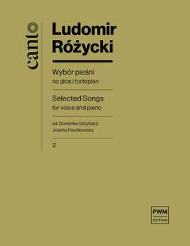 Ludomir Rozycki: Selection of Songs for voice and piano, part II