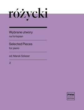 Ludomir Rozycki: Selected Pieces for Piano, part. 2