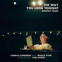 The Way You Look Tonight - the Songs of Dorothy Fields