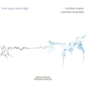 Christian Mason: Time - Space - Sound - Light