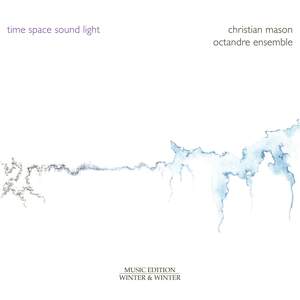 Christian Mason: Time - Space - Sound - Light