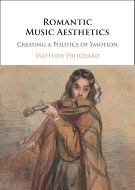 Romantic Music Aesthetics: Creating a Politics of Emotion