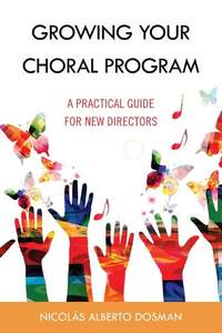 Growing Your Choral Program: A Practical Guide for New Directors