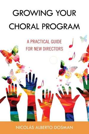 Growing Your Choral Program: A Practical Guide for New Directors