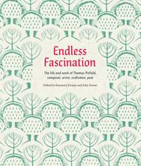 Firman: Endless Fascination: The Life and Work of Thomas Pitfield, Composer, Artist, Craftsman, Poet