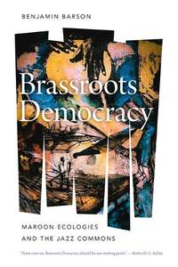 Brassroots Democracy: Maroon Ecologies and the Jazz Commons